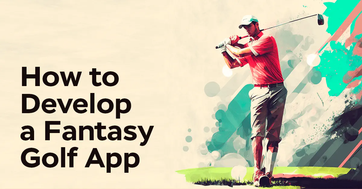  How to Build a Great Fantasy Golf App